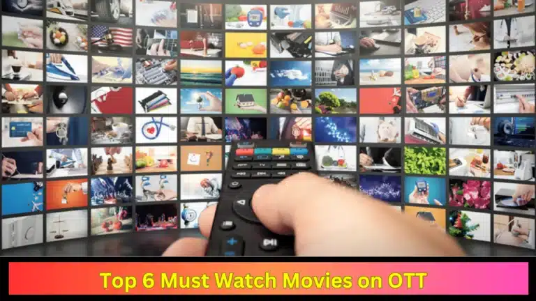 Top 6 Must Watch Movies on OTT, रोमांस, एक्शन और ड्रामा के साथ OTT पर सिनेमा वाली Feeling